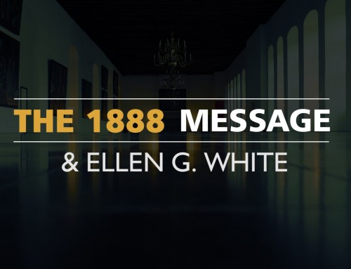 The 1888 Message & Ellen White